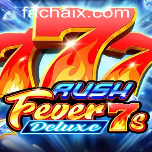 RushFever7sDeluxe: A New Gaming Adventure with FA CHAI