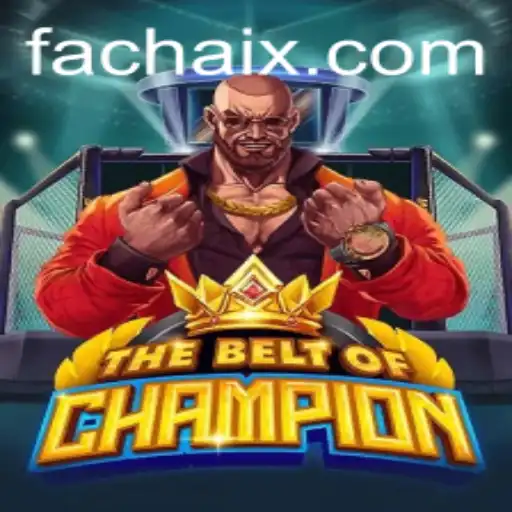 TheBeltOfChampion: An Exciting Journey into FA CHAI's Latest Adventure